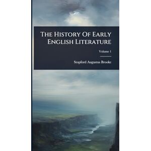 Brooke, Stopford Augustus The History Of Early English Literature Brooke, Stopford Augustus The History Of Early English Literature