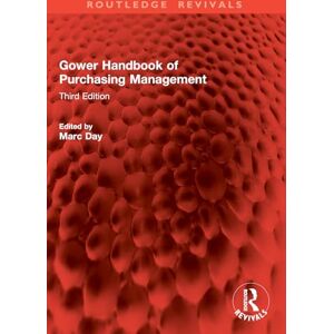 Gower Handbook of Purchasing Management: Third Edition (Routledge Revivals) Gower Handbook of Purchasing Management: Third Edition (Routledge Revivals)