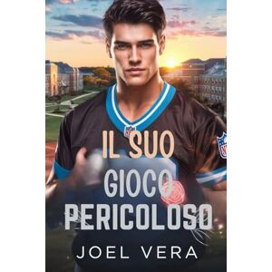 Vera, Joel Il suo gioco pericoloso: Un oscuro romanzo mafioso sul football universitario Vera, Joel Il suo gioco pericoloso: Un oscuro romanzo mafioso sul football universitario