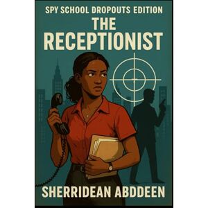 Abddeen, Sherridean Ann-Marie Spy School Dropouts Edition: The Receptionist Abddeen, Sherridean Ann-Marie Spy School Dropouts Edition: The Receptionist