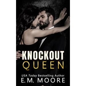 Moore, E. M. Knockout Queen: A Dark High School Romance (The Heights Crew) Moore, E. M. Knockout Queen: A Dark High School Romance (The Heights Crew)