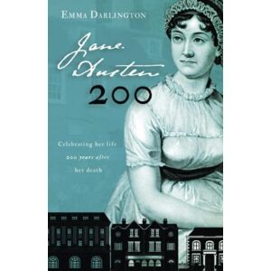 Darlington, Emma Jane Austen 200: Celebrating Her Life 200 Years After Her Death Darlington, Emma Jane Austen 200: Celebrating Her Life 200 Years After Her Death