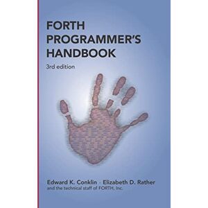 Rather, Elizabeth D. Forth Programmer's Handbook (3rd edition) Rather, Elizabeth D. Forth Programmer's Handbook (3rd edition)