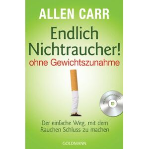 Carr, Allen Endlich Nichtraucher! ohne Gewichtszunahme: Der einfache Weg, mit dem Rauchen Schluss zu machen Carr, Allen Endlich Nichtraucher! ohne Gewichtszunahme: Der einfache Weg, mit dem Rauchen Schluss zu machen