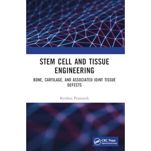 Pramanik, Krishna Stem Cell and Tissue Engineering: Bone, Cartilage, and Associated Joint Tissue Defects Pramanik, Krishna Stem Cell and Tissue Engineering: Bone, Cartilage, and Associated Joint Tissue Defects
