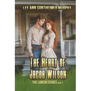 Lee The Heart of Jacob Wilson (The Laredo Series) Lee The Heart of Jacob Wilson (The Laredo Series)