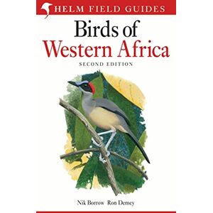 Nik Borrow and Ron Demey Birds of Western Africa: 2nd Edition (Helm Field Guides) Nik Borrow and Ron Demey Birds of Western Africa: 2nd Edition (Helm Field Guides)