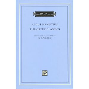 Aldus Manutius The Greek Classics (The I Tatti Renaissance Library 70) Aldus Manutius The Greek Classics (The I Tatti Renaissance Library 70)