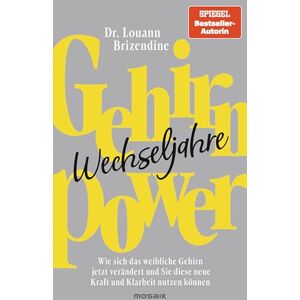 Brizendine, Louann Gehirn-Power Wechseljahre: Wie sich das weibliche Gehirn jetzt verändert und Sie diese neue Kraft und Klarheit nutzen können Brizendine, Louann Gehirn-Power Wechseljahre: Wie sich das weibliche Gehirn jetzt verändert und Sie diese neue Kraft und Klarheit nutzen können