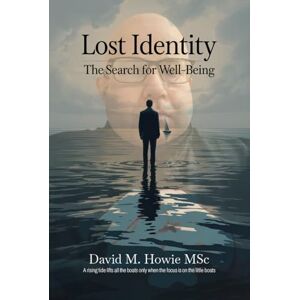 Howie, David M Lost identity: Search for well-being Howie, David M Lost identity: Search for well-being