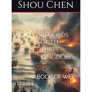 Chen, Shou The Records of the Three Kingdoms Chen, Shou The Records of the Three Kingdoms