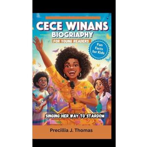 J. Thomas, Precillia CECE WINANS BIOGRAPHY FOR YOUNG READERS: Singing Her Way To Stardom – Fun Facts For Kids J. Thomas, Precillia CECE WINANS BIOGRAPHY FOR YOUNG READERS: Singing Her Way To Stardom – Fun Facts For Kids