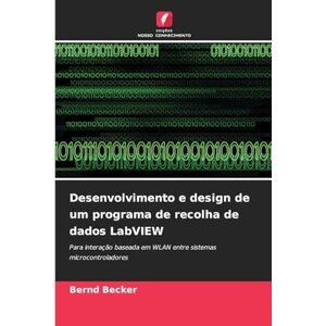 Becker Desenvolvimento e design de um programa de recolha de dados LabVIEW: Para interação baseada em WLAN entre sistemas microcontroladores Becker Desenvolvimento e design de um programa de recolha de dados LabVIEW: Para interação baseada em WLAN entre sistemas microcontroladores