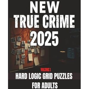Slueth Press, Brainy True Crime Logic Grid Puzzles for Adults – Volume 1: Solve the Most Twisted Mysteries: Challenging Murder Mystery Puzzle Book with Deductive Brain ... Large Print Edition 100 Logic Grid Puzzles Slueth Press, Brainy True Crime Logic Grid Puzzles for Adults – Volume 1: Solve the Most Twisted Mysteries: Challenging Murder Mystery Puzzle Book with Deductive Brain ... Large Print Edition 100 Logic Grid Puzzles