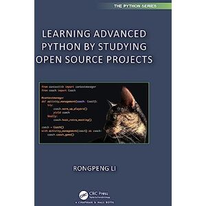Li, Rongpeng Learning Advanced Python by Studying Open Source Projects (Chapman & Hall/CRC The Python Series) Li, Rongpeng Learning Advanced Python by Studying Open Source Projects (Chapman & Hall/CRC The Python Series)