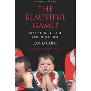 Conn, David The Beautiful Game?: Searching for the Soul of Football Conn, David The Beautiful Game?: Searching for the Soul of Football