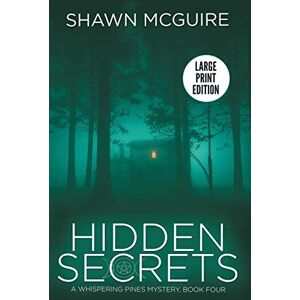 McGuire, Shawn Hidden Secrets: A Whispering Pines Mystery: Book Four: Volume 4 McGuire, Shawn Hidden Secrets: A Whispering Pines Mystery: Book Four: Volume 4