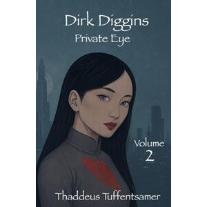 Tuffentsamer, Thaddeus Dirk Diggins Private Eye: Volume Two Tuffentsamer, Thaddeus Dirk Diggins Private Eye: Volume Two