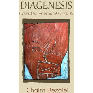 Bezalel, Chaim Diagenesis: Collected Poems 1975-2025 Bezalel, Chaim Diagenesis: Collected Poems 1975-2025