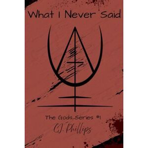 Philips What I Never Said: Gods Series #1 Philips What I Never Said: Gods Series #1