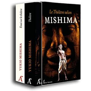 MISHIMA, Yukio Le théâtre selon Mishima Coffret: Coffret en 2 volumes ; Théâtre ; Ecrits sur le théâtre MISHIMA, Yukio Le théâtre selon Mishima Coffret: Coffret en 2 volumes ; Théâtre ; Ecrits sur le théâtre