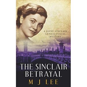 Lee The Sinclair Betrayal: A Jayne Sinclair Genealogical Mystery (Jayne Sinclair Genealogical Mysteries) Lee The Sinclair Betrayal: A Jayne Sinclair Genealogical Mystery (Jayne Sinclair Genealogical Mysteries)