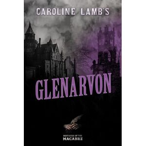 Lamb, Caroline Caroline Lamb's Glenarvon (Mothers of the Macabre) Lamb, Caroline Caroline Lamb's Glenarvon (Mothers of the Macabre)