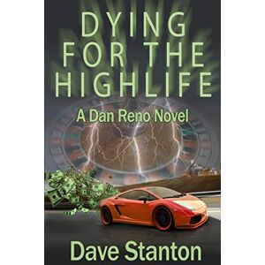 Stanton Dying for the Highlife: A Dan Reno Novel: Volume 2 (Dan Reno Novel Series) Stanton Dying for the Highlife: A Dan Reno Novel: Volume 2 (Dan Reno Novel Series)