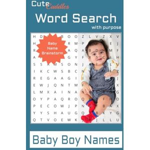 Cuddles, Cute Baby Boy Names Word Search Puzzle Book: Baby Boy Names Word Search Puzzle Book Easy to Read Print Unique & Exotic Names 50+ Fun Puzzles 6x9 ... Friends, Baby Showers, Travel & Relaxation Cuddles, Cute Baby Boy Names Word Search Puzzle Book: Baby Boy Names Word Search Puzzle Book Easy to Read Print Unique & Exotic Names 50+ Fun Puzzles 6x9 ... Friends, Baby Showers, Travel & Relaxation