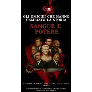Montaldo, Giuseppe Sangue e potere: Gli omicidi che hanno cambiato la storia Montaldo, Giuseppe Sangue e potere: Gli omicidi che hanno cambiato la storia