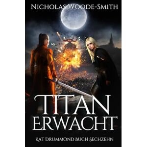 Woode-Smith, Nicholas Titan Erwacht: Eine actiongeladene Urban Fantasy (Die Kat-Drummond-Serie) Woode-Smith, Nicholas Titan Erwacht: Eine actiongeladene Urban Fantasy (Die Kat-Drummond-Serie)