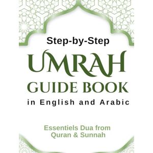 Dr. Jeff Casper Step-by-Step Umrah Guide Book in English and Arabic: Essentials Dua from the Quran & Sunnah Dr. Jeff Casper Step-by-Step Umrah Guide Book in English and Arabic: Essentials Dua from the Quran & Sunnah