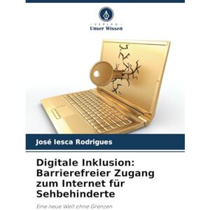 Iesca Rodrigues, José Digitale Inklusion: Barrierefreier Zugang zum Internet für Sehbehinderte: Eine neue Welt ohne Grenzen Iesca Rodrigues, José Digitale Inklusion: Barrierefreier Zugang zum Internet für Sehbehinderte: Eine neue Welt ohne Grenzen