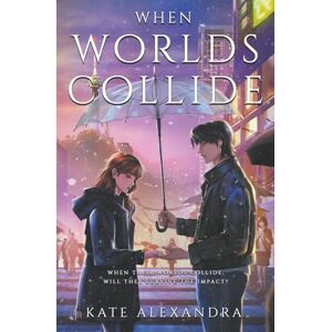 Alexandra, Kate When Worlds Collide (Between Worlds) Alexandra, Kate When Worlds Collide (Between Worlds)