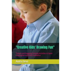 Devi Creative Kids' Drawing Fun": "Simple and Engaging Drawing Activities to Spark Imagination and Build Confidence for Ages 3-8 Devi Creative Kids' Drawing Fun": "Simple and Engaging Drawing Activities to Spark Imagination and Build Confidence for Ages 3-8