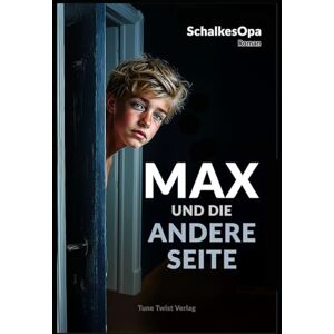 SchalkesOpa Max und die andere Seite: Ein MAXR-Roman von (Max, ein Junge aus Gelsenkirchen) SchalkesOpa Max und die andere Seite: Ein MAXR-Roman von (Max, ein Junge aus Gelsenkirchen)