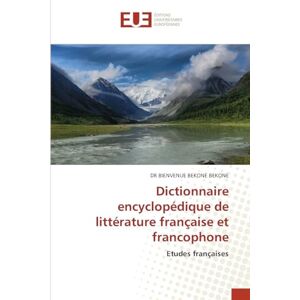 Bekone Bekone, Dr Bienvenue Dictionnaire encyclopédique de littérature française et francophone: Etudes françaises Bekone Bekone, Dr Bienvenue Dictionnaire encyclopédique de littérature française et francophone: Etudes françaises