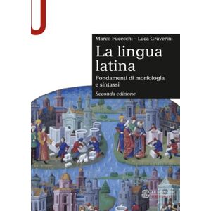 Fucecchi, Marco La lingua latina: Fondamenti di morfologia e sintassi. Con esercizi. Seconda edizione (Le Monnier Università / Sintesi) Fucecchi, Marco La lingua latina: Fondamenti di morfologia e sintassi. Con esercizi. Seconda edizione (Le Monnier Università / Sintesi)