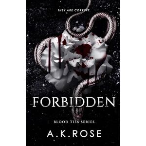 Rose, A.K. Forbidden (Blood Ties) Rose, A.K. Forbidden (Blood Ties)