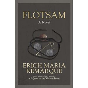 Remarque, Erich Maria Flotsam: A Novel Remarque, Erich Maria Flotsam: A Novel