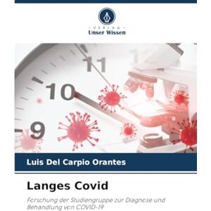 del Carpio Orantes, Luis Langes Covid: Forschung der Studiengruppe zur Diagnose und Behandlung von COVID-19 del Carpio Orantes, Luis Langes Covid: Forschung der Studiengruppe zur Diagnose und Behandlung von COVID-19