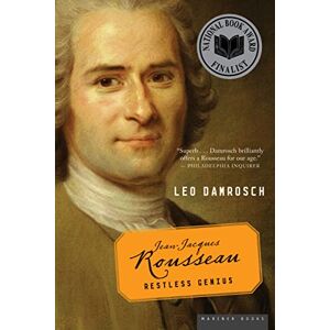 Damrosch, Leo Jean-Jacques Rousseau: Restless Genius Damrosch, Leo Jean-Jacques Rousseau: Restless Genius