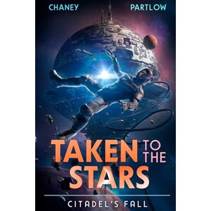 Chaney, J.N. Citadel's Fall (Taken to the Stars) Chaney, J.N. Citadel's Fall (Taken to the Stars)