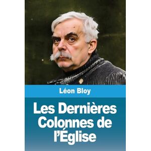 Bloy, Léon Les Dernières Colonnes de l'Église Bloy, Léon Les Dernières Colonnes de l'Église