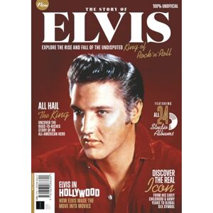 Future Publishing Ltd The Story of Elvis: Explore the rise and fall of the undisputed King of Rock 'N' Roll Future Publishing Ltd The Story of Elvis: Explore the rise and fall of the undisputed King of Rock 'N' Roll
