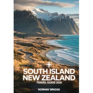 Briggs, Norway South Island New Zealand Travel Guide 2026: Route 1 & The Wild Edge Coastal Drives, Best Campsites, Scenic Road Trips, National Parks, Maps, Itineraries & Mountain Hiking Trails Briggs, Norway South Island New Zealand Travel Guide 2026: Route 1 & The Wild Edge Coastal Drives, Best Campsites, Scenic Road Trips, National Parks, Maps, Itineraries & Mountain Hiking Trails