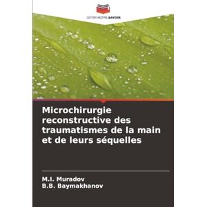 Muradov, M.I. Microchirurgie reconstructive des traumatismes de la main et de leurs séquelles Muradov, M.I. Microchirurgie reconstructive des traumatismes de la main et de leurs séquelles