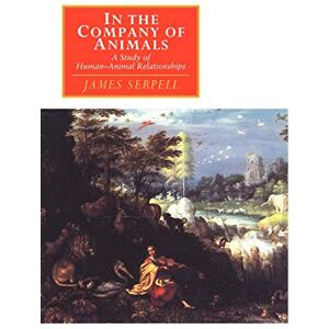 Serpell, James In the Company of Animals: A Study of Human-Animal Relationships (Canto original series) Serpell, James In the Company of Animals: A Study of Human-Animal Relationships (Canto original series)