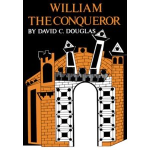 David C. Douglas William the Conqueror: The Norman Impact Upon England: 1 (English Monarchs Series) David C. Douglas William the Conqueror: The Norman Impact Upon England: 1 (English Monarchs Series)