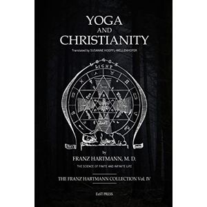 Hartmann, Franz Yoga and Christianity: The Secret Doctrine in the Christian Religion Hartmann, Franz Yoga and Christianity: The Secret Doctrine in the Christian Religion